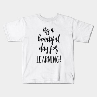 t's A Beautiful Day For Learning Kids T-Shirt